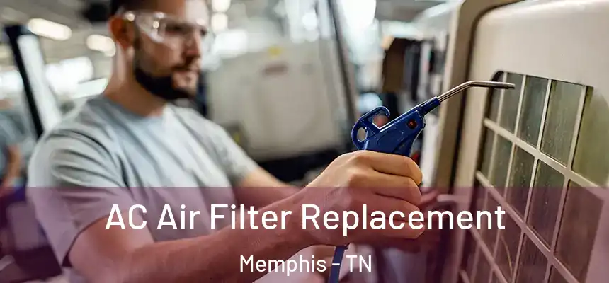 AC Air Filter Replacement Memphis - TN
