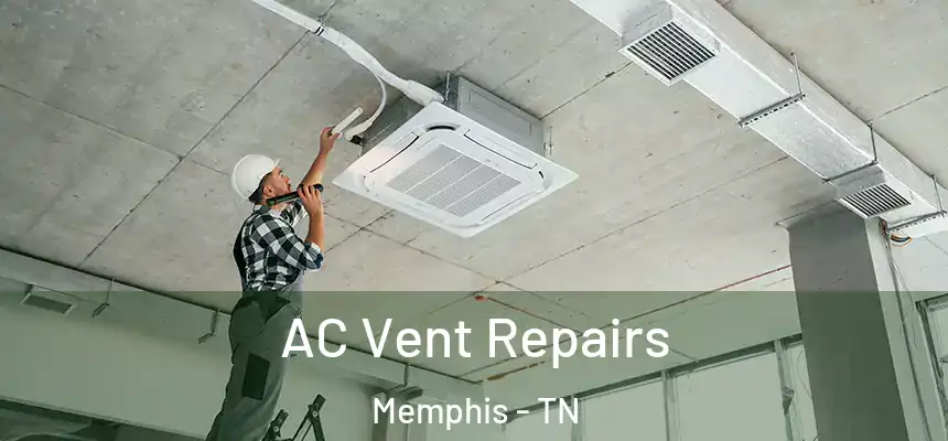 AC Vent Repairs Memphis - TN