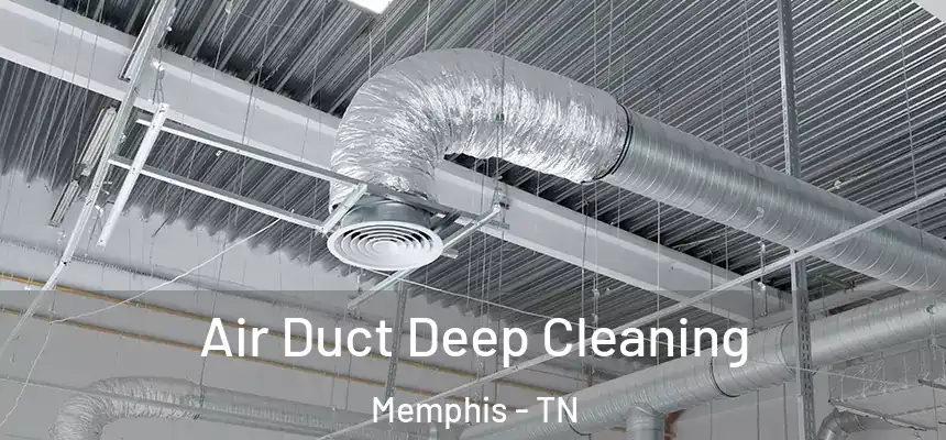 Air Duct Deep Cleaning Memphis - TN