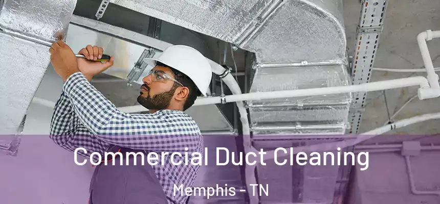 Commercial Duct Cleaning Memphis - TN