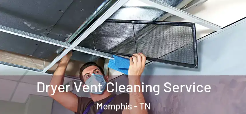 Dryer Vent Cleaning Service Memphis - TN
