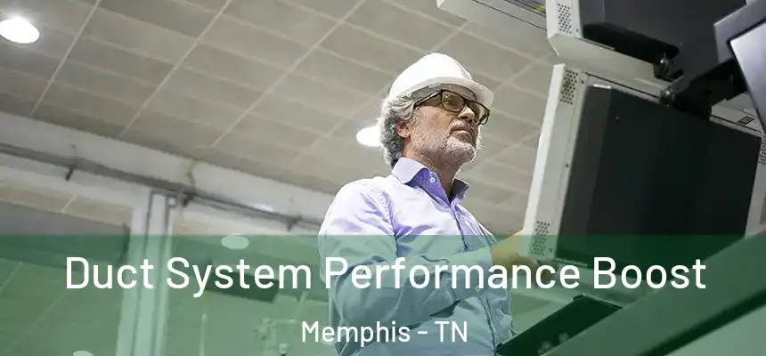  Duct System Performance Boost Memphis - TN
