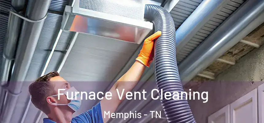 Furnace Vent Cleaning Memphis - TN