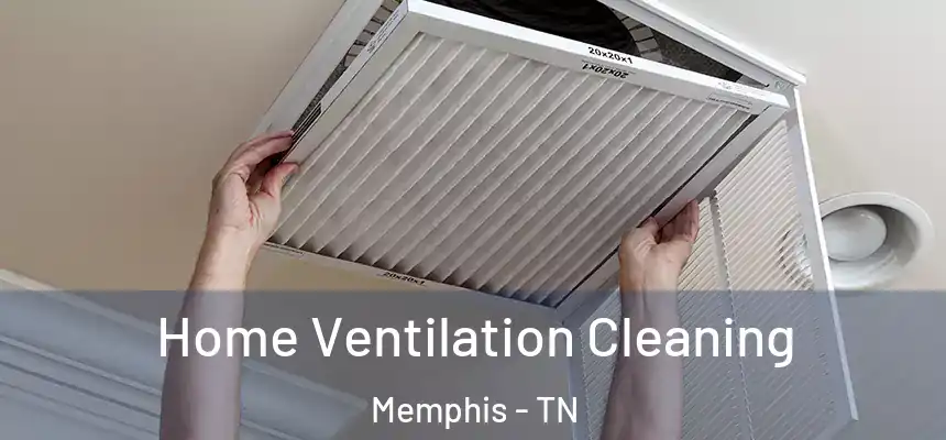 Home Ventilation Cleaning Memphis - TN