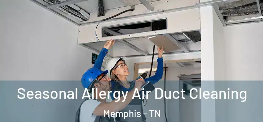 Seasonal Allergy Air Duct Cleaning Memphis - TN