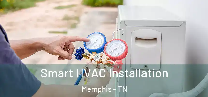 Smart HVAC Installation Memphis - TN