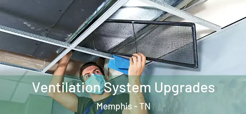 Ventilation System Upgrades Memphis - TN